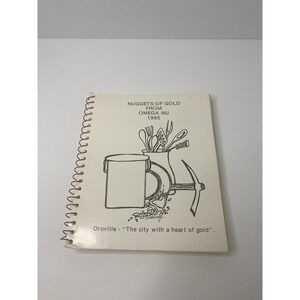 Nuggets Of Gold From Omega Nu Oroville California 1985 Spiral Cook Book Recipes
